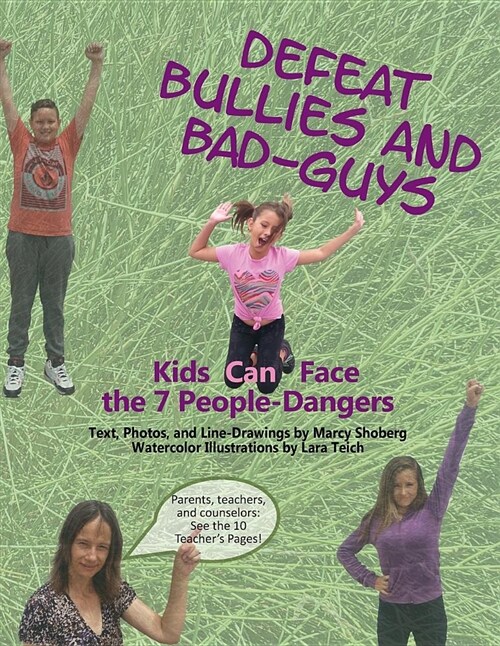 Defeat Bullies and Bad-Guys: Kids Can Face the 7 People-Dangers (Paperback)