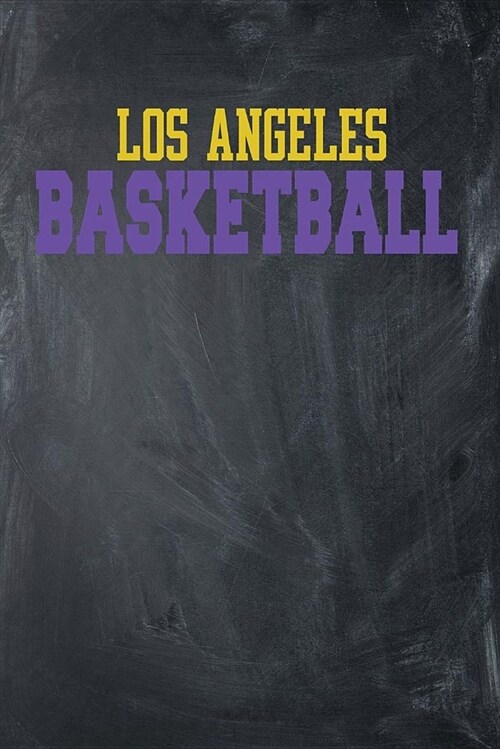 Los Angeles Basketball: Los Angeles Basketball Journal Notebook - 6x9 108 Page Count Purple and Gold La Basketball Notebook for Men, Women, Bo (Paperback)