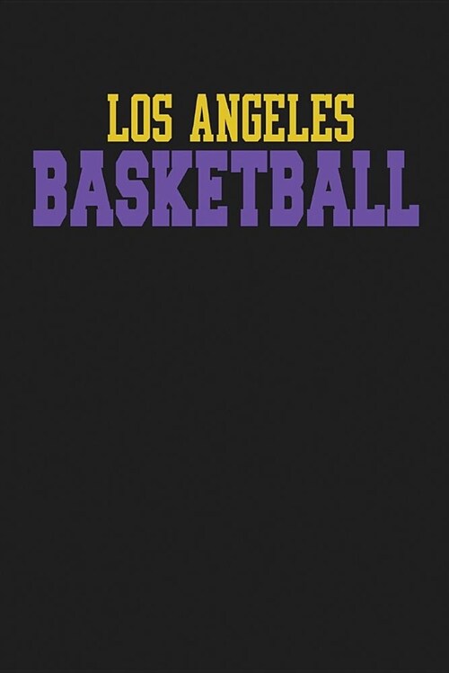 Los Angeles Basketball: Los Angeles Basketball Journal Notebook - 6x9 108 Page Count Purple and Gold La Basketball Notebook for Men, Women, Bo (Paperback)