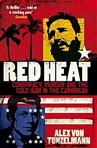 Red Heat : Conspiracy, Murder and the Cold War in the Caribbean (Paperback)