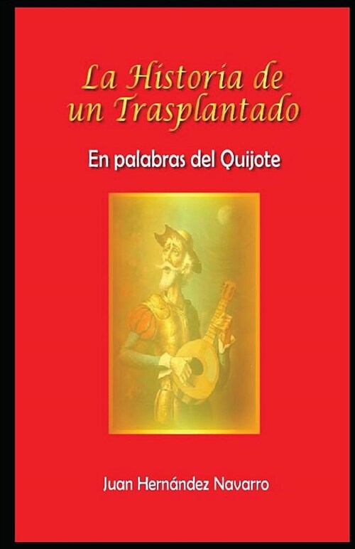 La Historia de Un Trasplantado: En Palabras del Quijote. (Paperback)