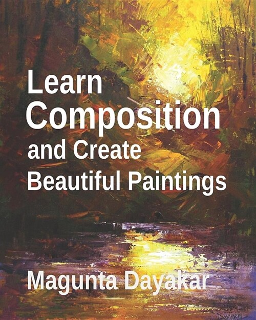 Learn Composition and Create Beautiful Paintings (Paperback)