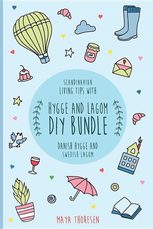 Hygge and Lagom DIY Bundle: Scandinavian Living Tips with Danish Hygge and Swedish Lagom (Paperback)