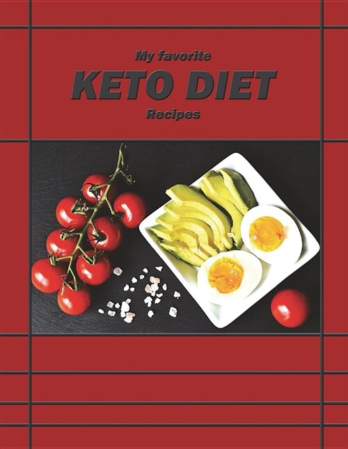 My Favorite Keto Diet Recipes: 124 Page Blank Form Book for Recording Your Ketogenic Recipes (Paperback)