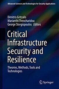 Critical Infrastructure Security and Resilience: Theories, Methods, Tools and Technologies (Hardcover, 2019)