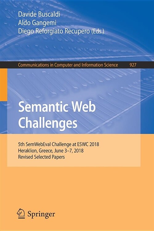 Semantic Web Challenges: 5th Semwebeval Challenge at Eswc 2018, Heraklion, Greece, June 3-7, 2018, Revised Selected Papers (Paperback, 2018)