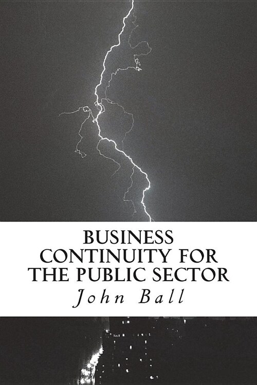 Business Continuity for the Public Sector: Right People, Rght Time, Right Place (Paperback)