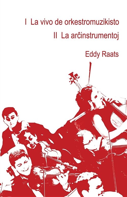 I La Vivo de Orkestromuzikisto II La Arĉinstrumentoj (Paperback)