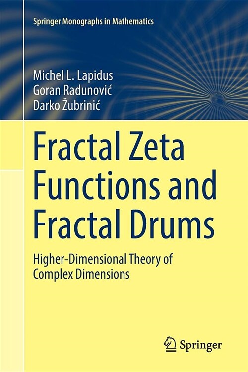 Fractal Zeta Functions and Fractal Drums: Higher-Dimensional Theory of Complex Dimensions (Paperback)