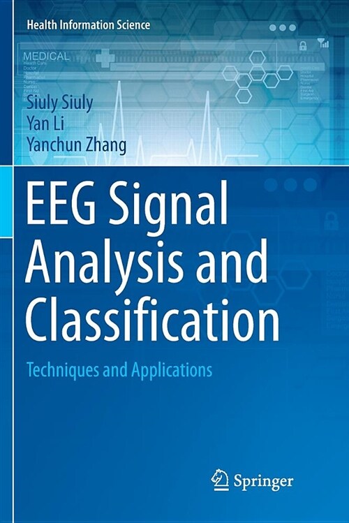 Eeg Signal Analysis and Classification: Techniques and Applications (Paperback)