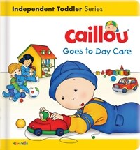 Caillou Goes to Day Care (Board Books)