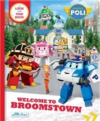 Robocar Poli: Welcome to Broomstown!: A Look and Find Book (Board Books)