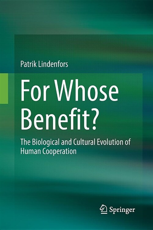 For Whose Benefit?: The Biological and Cultural Evolution of Human Cooperation (Paperback)