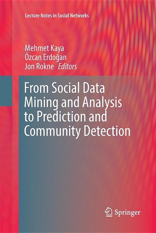 From Social Data Mining and Analysis to Prediction and Community Detection (Paperback)