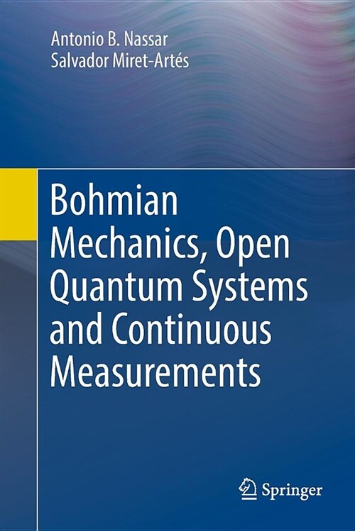 Bohmian Mechanics, Open Quantum Systems and Continuous Measurements (Paperback)