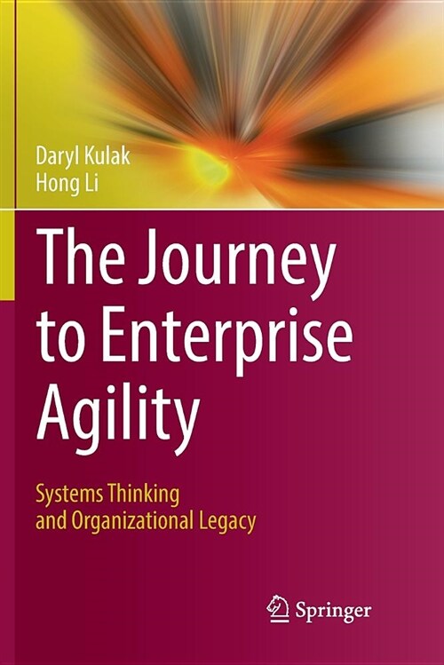 The Journey to Enterprise Agility: Systems Thinking and Organizational Legacy (Paperback)