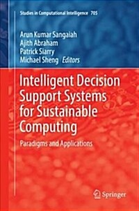 Intelligent Decision Support Systems for Sustainable Computing: Paradigms and Applications (Paperback)