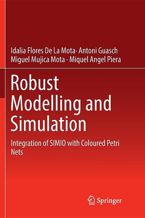Robust Modelling and Simulation: Integration of Simio with Coloured Petri Nets (Paperback)