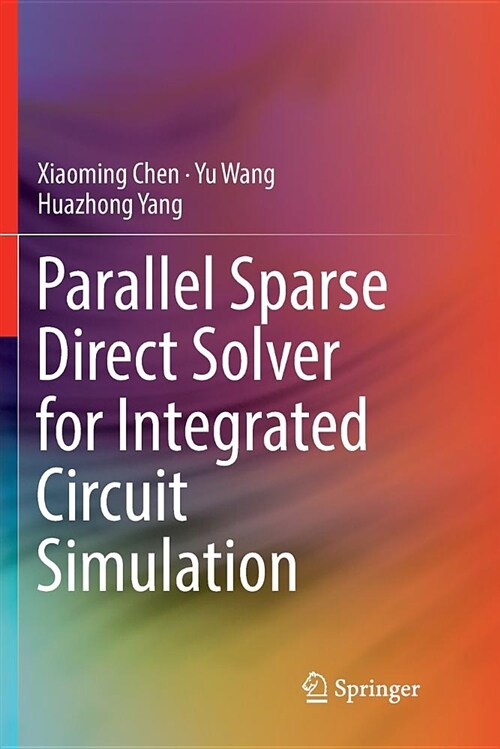 Parallel Sparse Direct Solver for Integrated Circuit Simulation (Paperback)