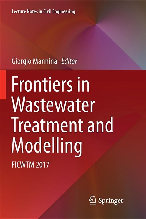 Frontiers in Wastewater Treatment and Modelling: Ficwtm 2017 (Paperback)
