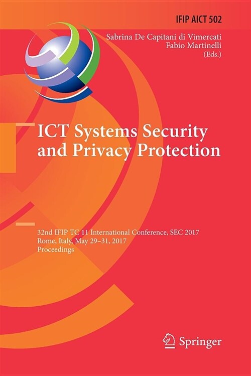 Ict Systems Security and Privacy Protection: 32nd Ifip Tc 11 International Conference, SEC 2017, Rome, Italy, May 29-31, 2017, Proceedings (Paperback)