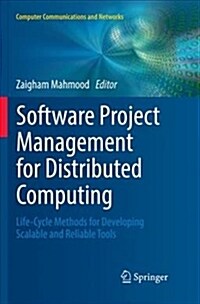 Software Project Management for Distributed Computing: Life-Cycle Methods for Developing Scalable and Reliable Tools (Paperback)