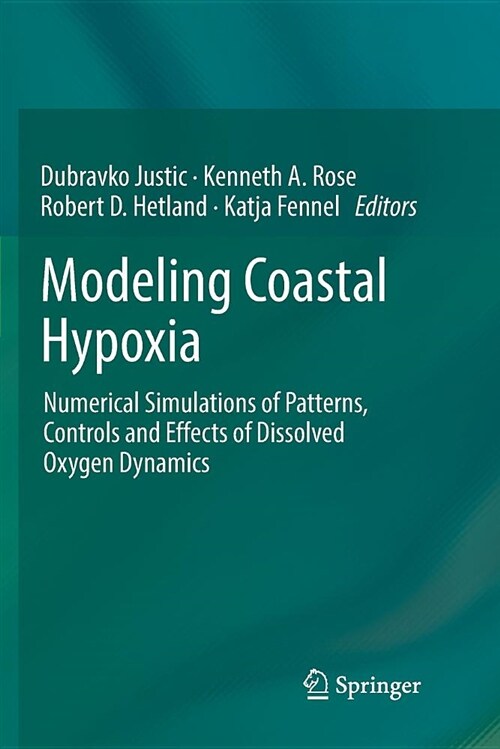 Modeling Coastal Hypoxia: Numerical Simulations of Patterns, Controls and Effects of Dissolved Oxygen Dynamics (Paperback)