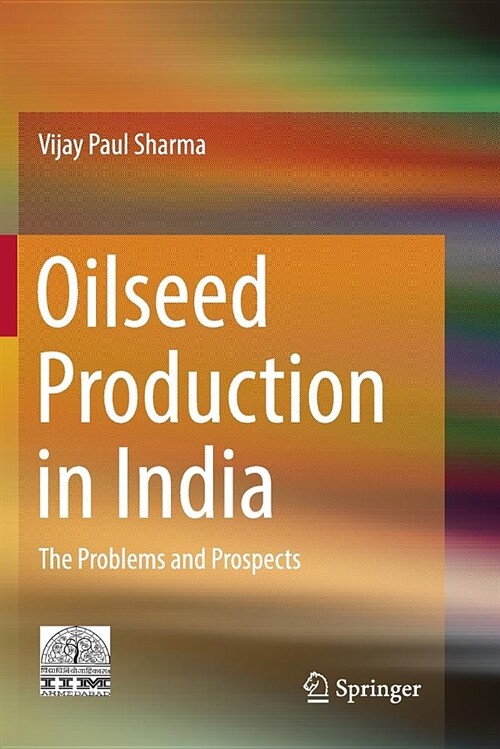 Oilseed Production in India: The Problems and Prospects (Paperback)