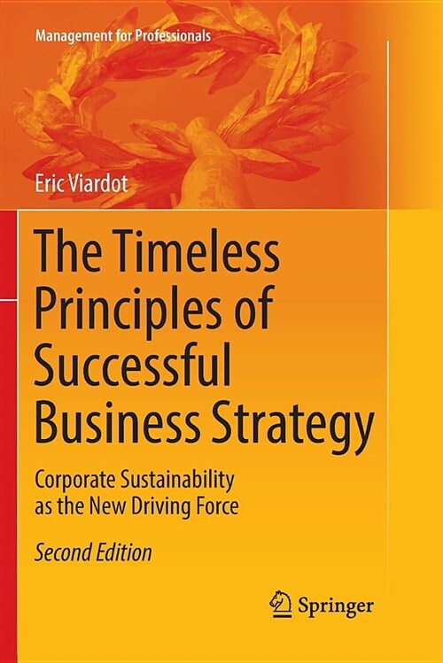 The Timeless Principles of Successful Business Strategy: Corporate Sustainability as the New Driving Force (Paperback)