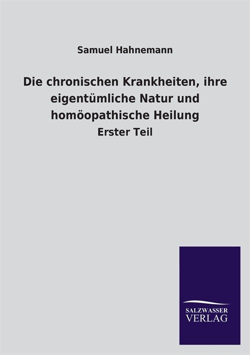 Die chronischen Krankheiten, ihre eigent?liche Natur und hom?pathische Heilung (Paperback)