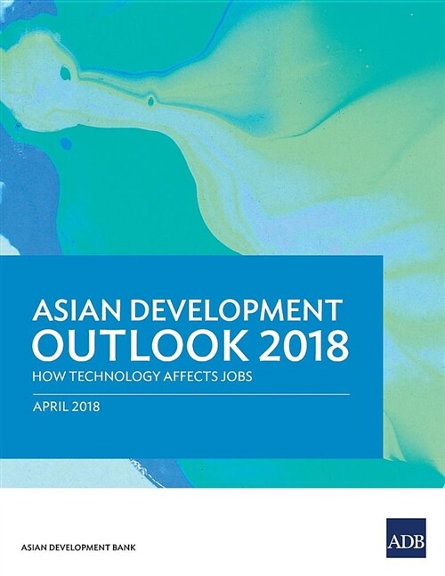 Asian Development Outlook (ADO) 2018: How Technology Affects Jobs (Paperback)