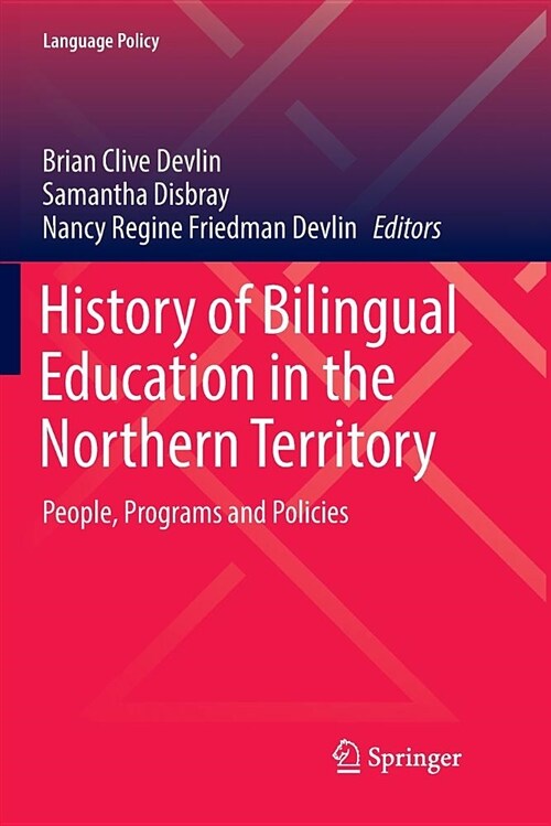 History of Bilingual Education in the Northern Territory: People, Programs and Policies (Paperback)