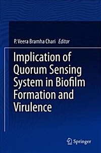 Implication of Quorum Sensing System in Biofilm Formation and Virulence (Hardcover, 2018)