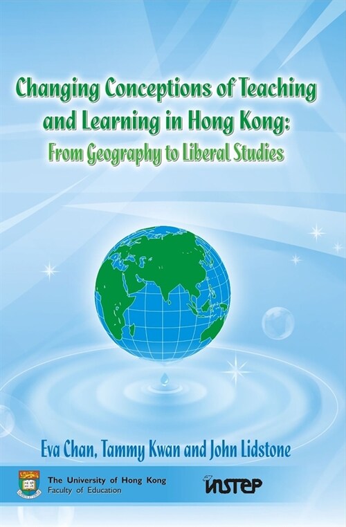 Changing Conceptions of Teaching and Learning in Hong Kong: From Geography to Liberal Studies (Paperback)