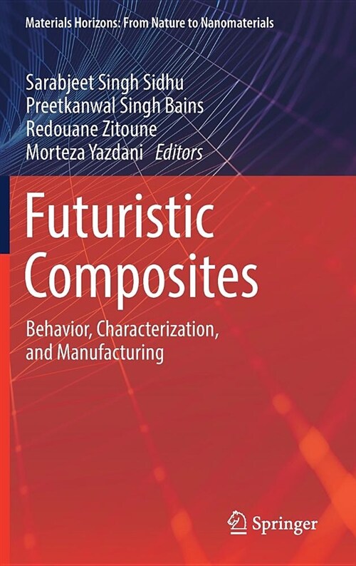Futuristic Composites: Behavior, Characterization, and Manufacturing (Hardcover, 2018)