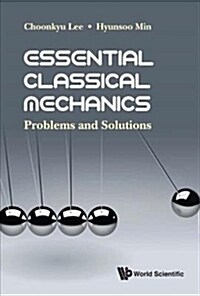 Essential Classical Mechanics: Problems and Solutions (Hardcover)