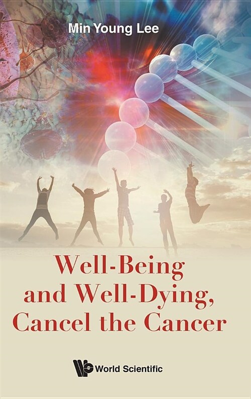 Well-Being and Well-Dying, Cancel the Cancer (Hardcover)
