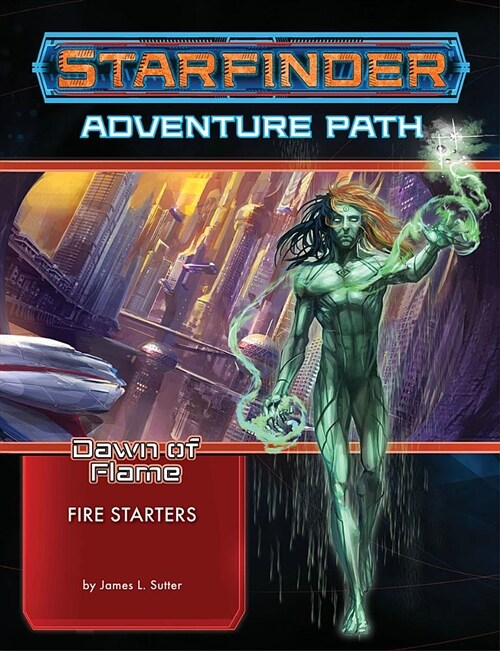 Starfinder Adventure Path: Fire Starters (Dawn of Flame 1 of 6) (Paperback)