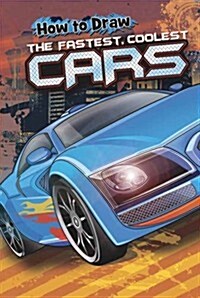 How to Draw the Fastest, Coolest Cars (Paperback)