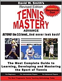 Tennis Mastery: Advance Beyond the 3.5 Level and Never Look Back! (Paperback)