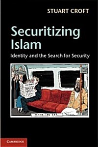 Securitizing Islam : Identity and the Search for Security (Paperback)
