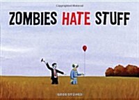 Zombies Hate Stuff (Hardcover)