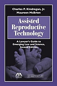 Assisted Reproductive Technology: A Lawyers Guide to Emerging Law and Science (Paperback, 2)