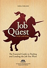 Job Quest for Lawyers: The Essential Guide to Finding and Landing the Job You Want (Paperback, New)