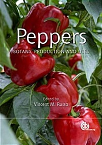 Peppers : Botany, Production and Uses (Hardcover)