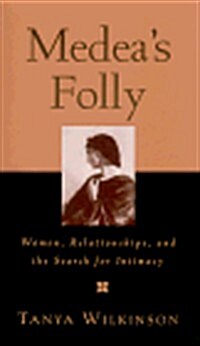 Medeas Folly: Women, Relationships and the Search for Intimacy (Paperback)