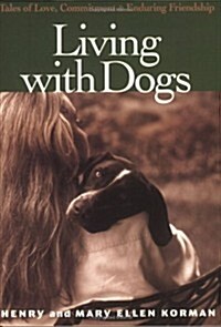 Living with Dogs: Tales of Love, Commitment, and Enduring Friendship (Paperback)
