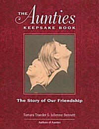 The Aunties Keepsake Book: The Story of Our Friendship (Hardcover)