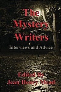 The Mystery Writers: Interviews and Advice (Paperback)