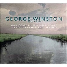 [수입] George Winston - Gulf Coast Blues & Impressions 2 : A Louisiana Wetlands Benefit [Digipak]